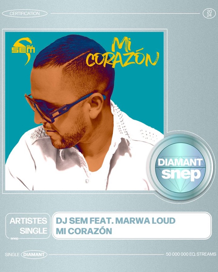 Certification SNEP Diamant — Mi Corazón, DJ Sem feat. Marwa Loud (prod. Malik Chelal)